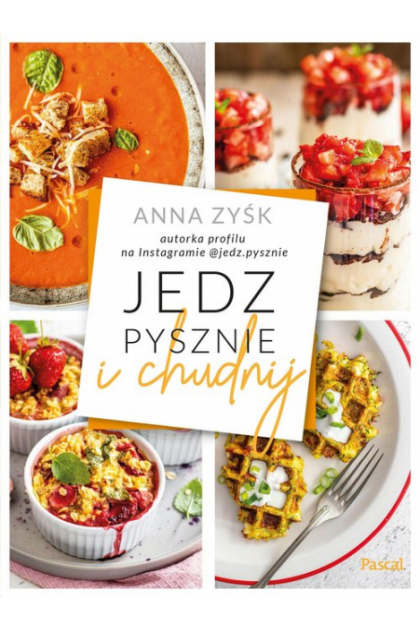 Jedz pysznie i chudnij Jedz pysznie i chudnij