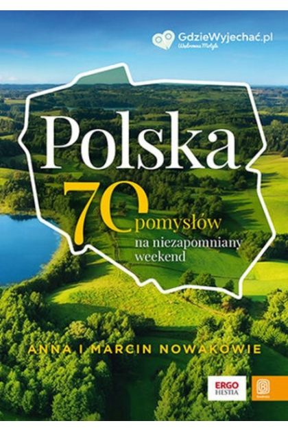Polska. 70 pomysłów na weekend.